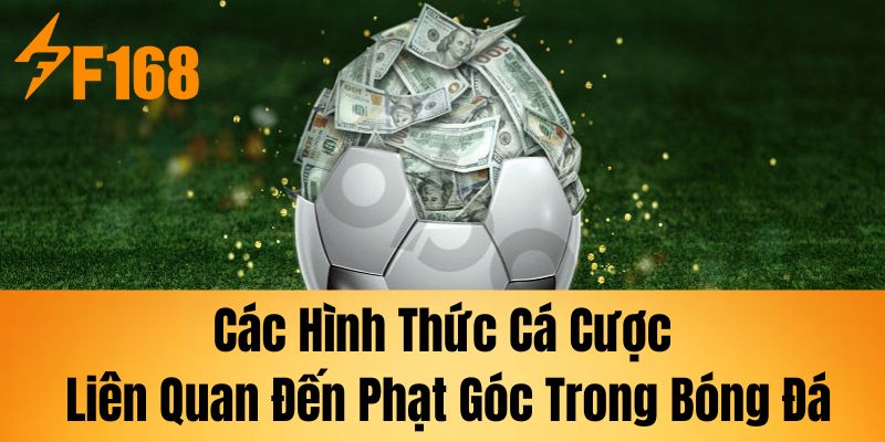 Các hình thức cá cược liên quan đến phạt góc trong bóng đá.