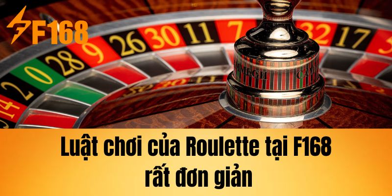 Luật chơi của Roulette tại  F168 rất đơn giản