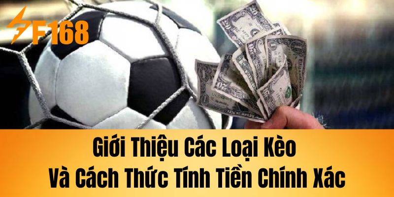 Giới thiệu các loại kèo và cách thức tính tiền chính xác