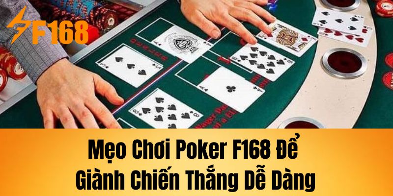 Mẹo chơi Poker F168 để giành chiến thắng dễ dàng