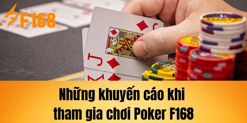 Những khuyến cáo khi tham gia chơi Poker F168