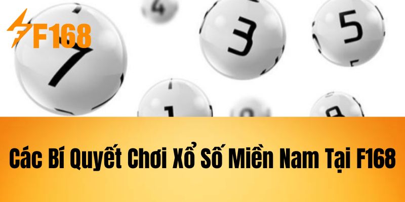 Các Bí Quyết Chơi Xổ Số Miền Nam Tại F168