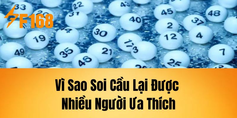 Vì Sao Soi Cầu Lại Được Nhiều Người Ưa Thích